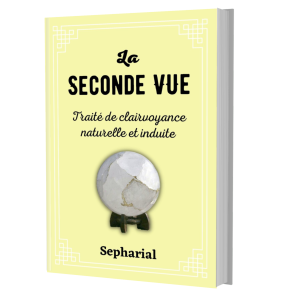 La Seconde Vue : Traité de clairvoyance naturelle et induite